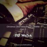 DJ Whisk - Christmas 2014 Deep House LiveMix - Part1