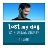 Lost My Dogcast 54 - Pete Dafeet