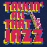 Enjoy and Be Educated #1334: Talkin' All That Jazz 4
