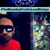 #TheMoombahFuckinLovaMixtape