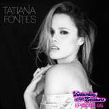 Tatiana Fontes / Episode 95