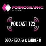 Pornographic Podcast 123 with Oscar Escapa & Lander B