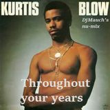 Throughout your years (DjMauch's nu-mix) Kurtis Blow