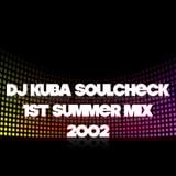 1st SUMMER mix . . Dj Kuba Soulcheck 2002 (Stereotica Mecca )