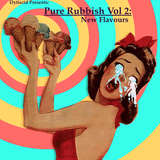 Pure Rubbish Vol 2: New Flavours
