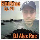 DJ Alex Roc presents "Electroc" Episode 11