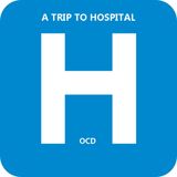OCD - A Trip To Hospital