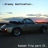 Sunset Trip part II. - Dreamy Destination (Unmixed)