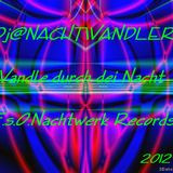 Dj-Nachtwandler.Wandle durch die Nacht. 2012. F.s.O. Nachtwerk Rec.