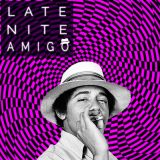 Late Nite Amigo Sessions.