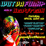 Beatfreak - Wut Da Funk 1st show
