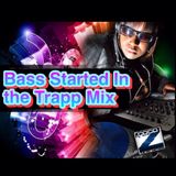 Bass Started In the Trapp Mix