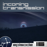 Episode 16 Incoming Transmission Podcast