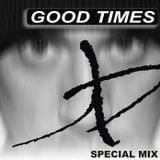 Good Times ( Special Mix)