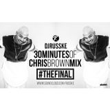 @DJRUSSKE - #30MInutesOfChrisBrown #THEFINAL (PROMOTIONAL USE ONLY)