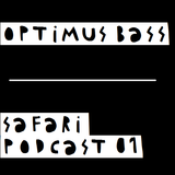 OPTIMUS BASS - Safari Podcast #01