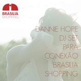 Conexão Brasilia Shopping Djset por Dannie Hope