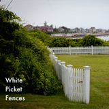 White Picket Fences