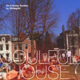 Soulful House On A Sunny Sunday