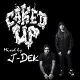 Caked Up (Mixed by J-Dek)