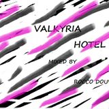 Valkyria Hotel (Mixed by Rocco Douvall )dj 17.08.2015)