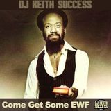 DJ KEITH SUCCESS ULTIMATE EWF MIXX !