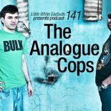 LWE Podcast 141: The Analogue Cops