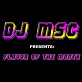DJ MSC- Flavor of the Month March 2016