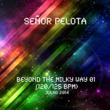 Señor Pelota - Beyond The Mily Way #01 (120:125 bpm)