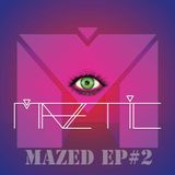MAZED EPISODE#2 by Maztic
