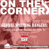 On The Corner Podcast 31: Global Warming Bangers -Good Weather Music toRide to-