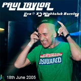 Paul Taylor Live At XS Nightclub Burnley Saturday 18th June 2005