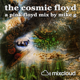 The Cosmic Floyd - A Pink Floyd mix by Mike G