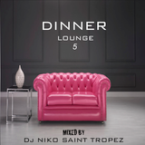 DINNER LOUNGE 5. Mixed by Dj NIKO SAINT TROPEZ