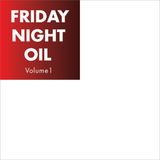 Friday Night Oil (Volume 1)
