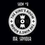 The Kings Room Show 8# w/ Mr Savior