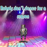 Robots Don't Dance for a Reason