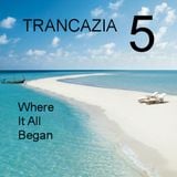 Trancazia 5 Where It All Began