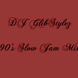 DJ GlibStylez - 90's Slow Jam Mix