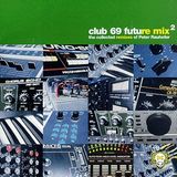 Club 69 – Future Mix 2 - The Collected Remixes Of Peter Rauhofer (1998)