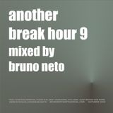 Another Break Hour 9 mixed by Bruno Neto Oct.2009