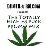 the totally high as fuck promo mix