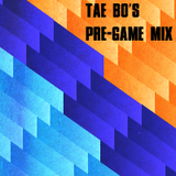 Tae-Bo's Pregame Mix