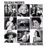FULLSCALE Presents: Sheila Goes Hollywood