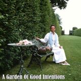 A Garden Of Good Intentions