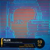 FLUX 59 // Until The Time (Guestmix: Jacob Newman)