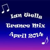 Ian Wells Trance Mix - April 2014