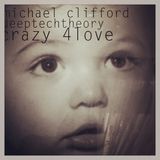 michaelclifford'sdeeptechtheory........crazy 4 love