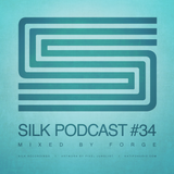 Silk Podcast No.34 - Mixed By Forge