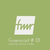 FMR - PODCAST // GREENCAST #01 - by DANNY FIEDLER (Fresh Music Records / Leipzig)